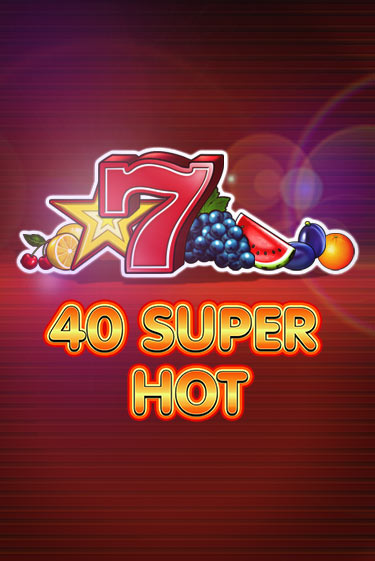 40 Super Hot онлайн демо | Казино 888 играть без регистрации