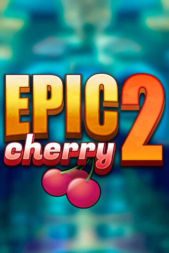 Epic Cherry 2 онлайн демо | Казино 888 играть без регистрации