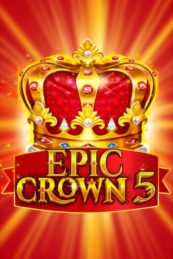 Epic Crown 5 онлайн демо | Казино 888 играть без регистрации