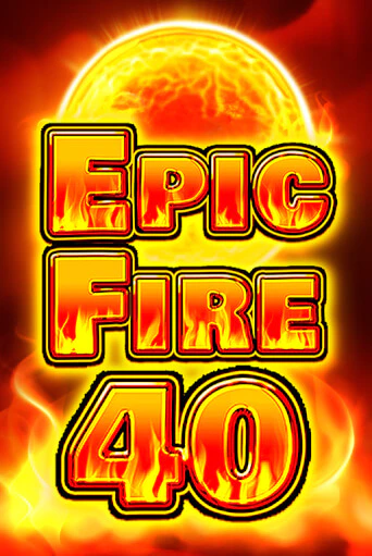 Epic Fire 40 онлайн демо | Казино 888 играть без регистрации