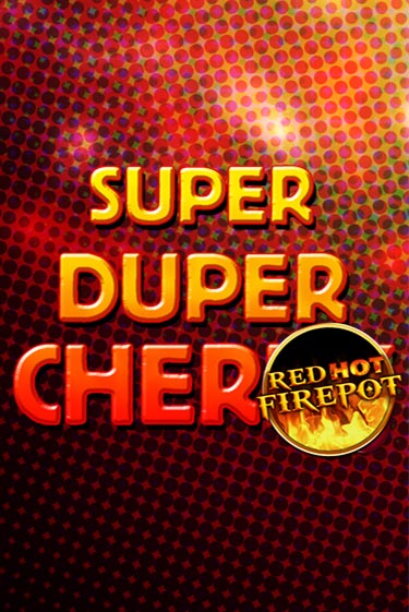 Super Duper Cherry Red Hot Firepot онлайн демо | Казино 888 играть без регистрации